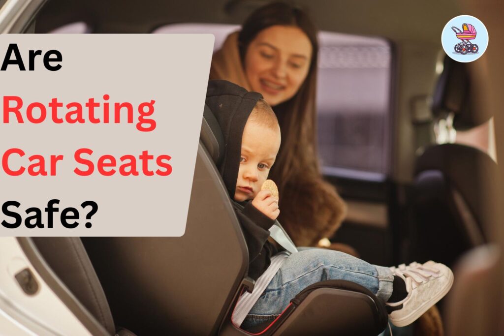 are-rotating-car-seats-safe