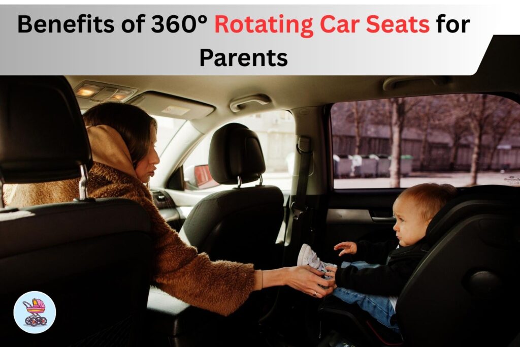 benefits-of-360-rotating-car-seats-for-parents