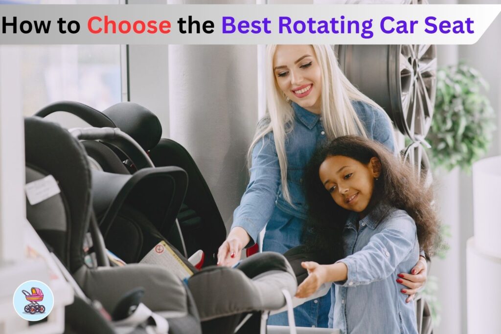 how-to-choose-the-best-rotating-car-seat